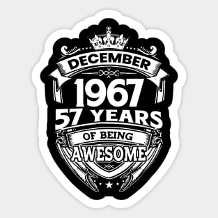 December 1967 57 Years Of Being Awesome Limited Edition Birthday Sticker